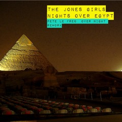 The Jones Girls - Nights Over Egypt (Pete Le Freq Overnight Rework)