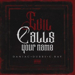 Evil Calls Your Name (feat. Dubbs & C. Ray)