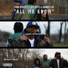 All We Know ft. Ace Spitz & Dawny Luv
