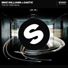 Mike Williams X Dastic - You & I (CBM Remix)