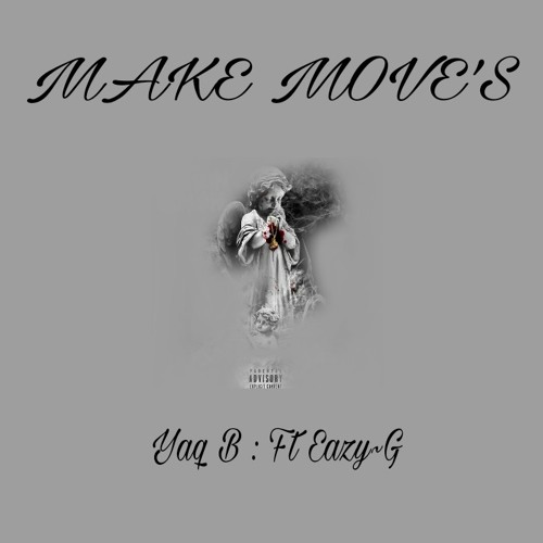 Yaq B ft Eazy G - Make Moves.mp3