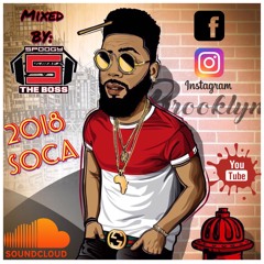 Soca 2018 Mix - Spoogy The Boss