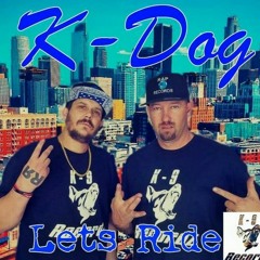 K Dog-Let's Ride (Prod.By Anno Domini Nation)