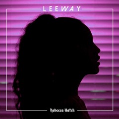 Leeway - Becca Hatch [Prod. SOLLYY]