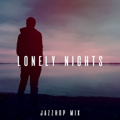 lonely nights.. ~ lofi jazzhop mix