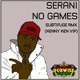 on Serani│No Games│Subtifuge Remix│Kenny Ken VIP│FREE DOWNLOAD