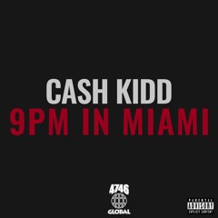 Cash Kidd - 9PM In Miami
