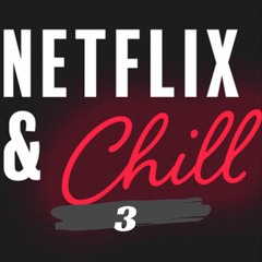 #NetflixAndChill3