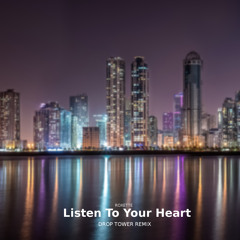 Roxette - Listen To Your Heart (Drop Tower Remix)