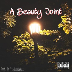 A Beauty Joint ft. cj pdx & Frano (prod. FranoFromDaNorf)