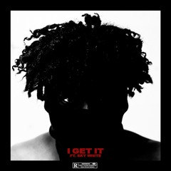 I GET IT (ft. Sky White)