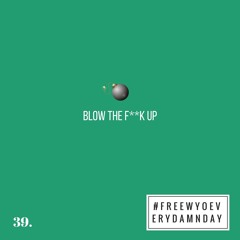 Blow The F**k Up (Prod. Freewyo)