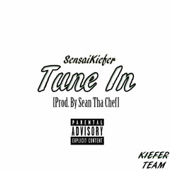 SensaiKiefer - Tune In [Prod. By Sean Tha Chef] FREE DOWNLOAD