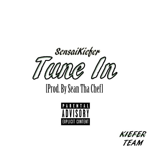 SensaiKiefer - Tune In [Prod. By Sean Tha Chef] FREE DOWNLOAD