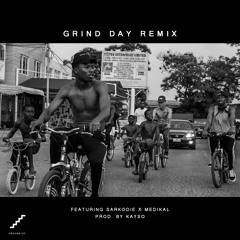 Grind Day Remix Ft. Sarkodie x Medikal (Prod. by KaySo)