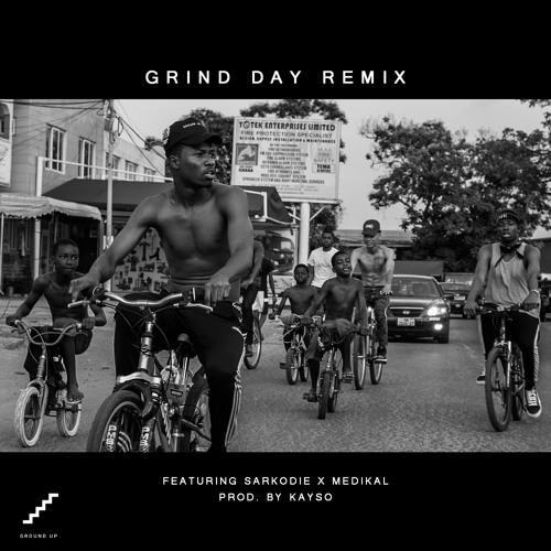 Stream Grind Day Remix Ft. Sarkodie x Medikal (Prod. by KaySo) by