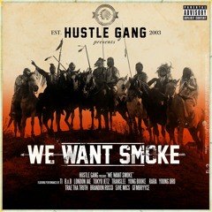 Hustle Gang - Want Smoke ft. T.I., Young Dro, London Jae & Yung Booke (Fast)