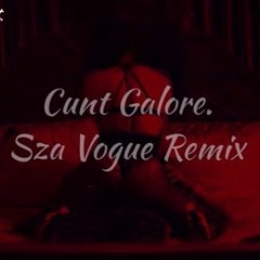 Sza's Cunt Galore(Love Galore Vogue Remix)