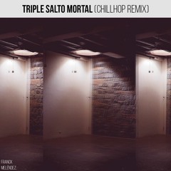 Triple Salto Mortal (Chillhop Remix)