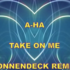 A-HA - TAKE ON ME (SONNENDECK REMIX)