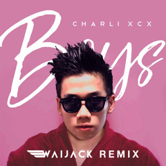 Charli XCX - Boys (Waijack Remix)