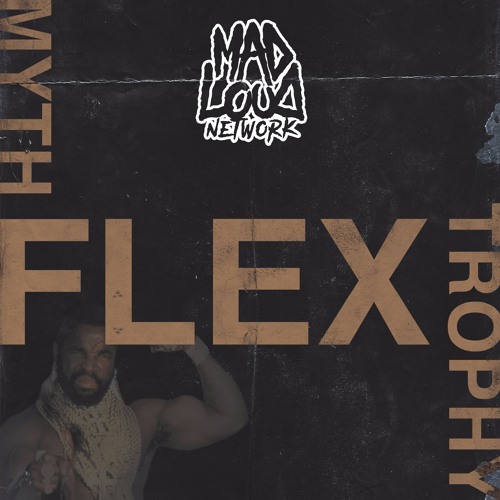 MYTH X TROPHY - FLEX (Mad Loud Network Exclusive)
