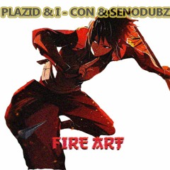 PLAZID x I-CON x SENODUBZ - FIRE ART