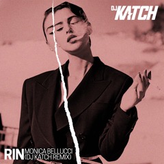 RIN - Monica Bellucci (DJ KATCH Remix)