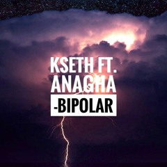 KSETH - Bipolar (ft. Anagha)