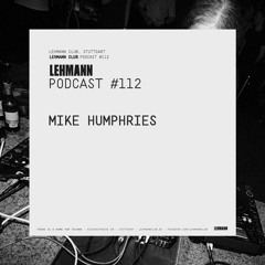 Lehmann Podcast #112 - Mike Humphries