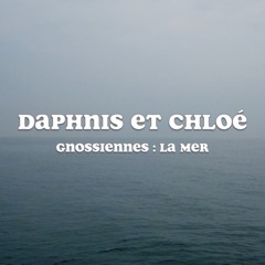 Gnossiennes : La Mer 그노시엔느 : 바다