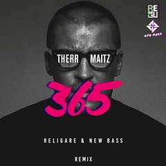 Therr Maitz - 365 (Religare & New Bass Remix) | FREE DOWNLOAD