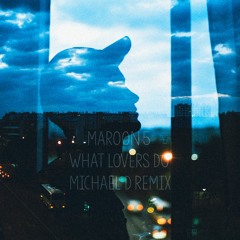 Maroon 5 - What Lovers Do (Michael D Remix)