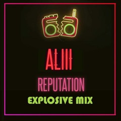 ALIII – Reputation (Explosive Mix)(Regalito Para Navidad)