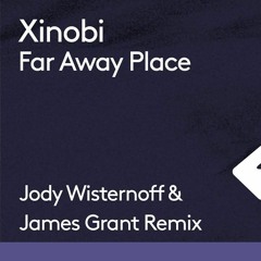 Xinobi - Far Away Place (Jody Wisternoff  James Grant Remix)