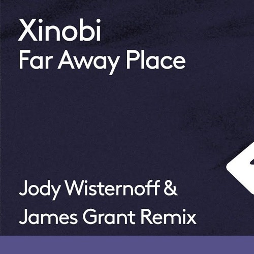 Xinobi - Far Away Place (Jody Wisternoff  James Grant Remix)