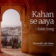 Kahan Se Aaya - Kabir Song