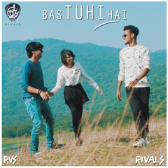 Bas Tu Hi Hai-RVS-Rivals-The Band