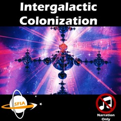 Intergalactic Colonization (Narration Only)