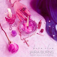Jaira Burns - Burn Slow (Cherry Beach & DCB Remix)