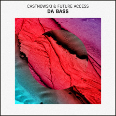 CastNowski & Future Access - Da Bass