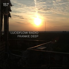 LUCIDFLOW_RADIO-157_FRANKIE_DEEP_LUCIDFLOW-RECORDS_COM