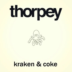 Thorpey - Kraken & Coke [FREE DOWNLOAD]