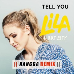 Lila & Rat City - Tell You