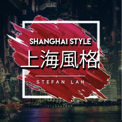 Stefan Lan - Shanghai Style (Free Download)