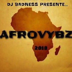 DJ BADNESS - AFROVYBZ (2018)