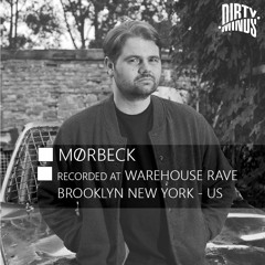 Dirty Minds Podcast 033 with Mørbeck (Recorded at Warehouse Rave, Brooklyn, New York)