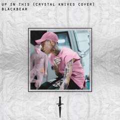 Blackbear- Up In This (Crystal Knives Remix) ft. Austin Nivarel & JK Lulu