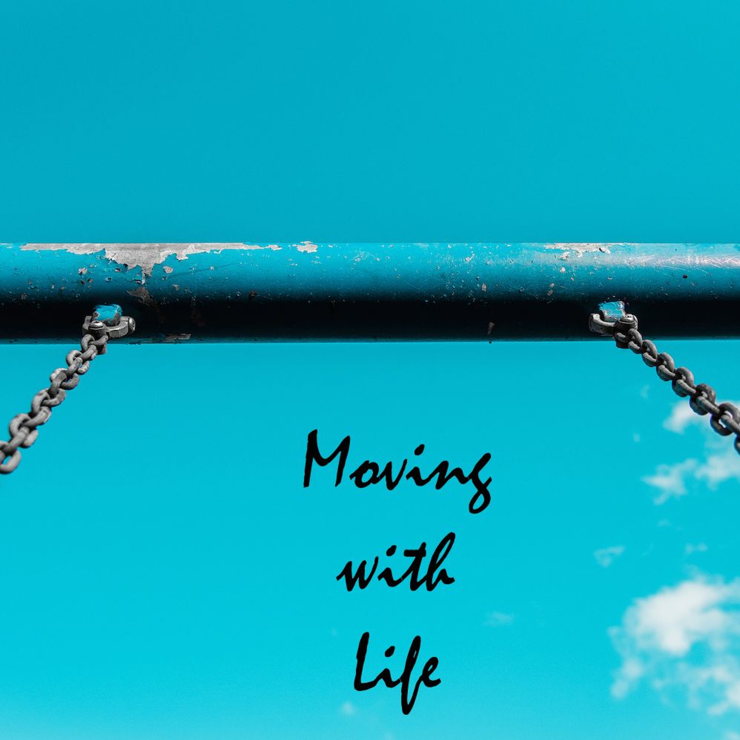 Moving with Life