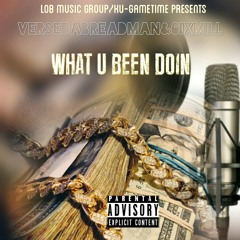 WHAT U BEEN DOIN By VerseDaBreadman/6ixMill